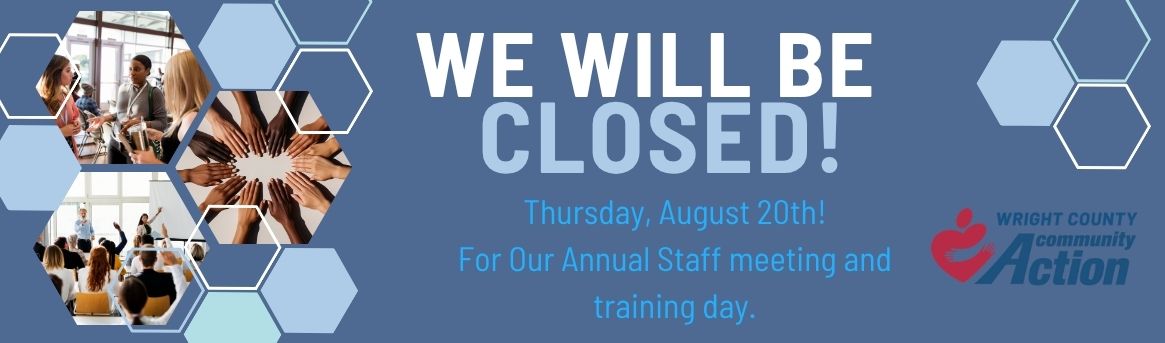 All WCCA offices will be closed on Thursday, August 20th for our Annual Staff meeting and training.